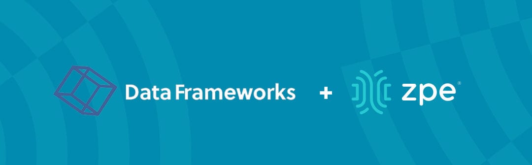 ZPE Systems and DataFrameworks Announce Strategic Integration Partnership