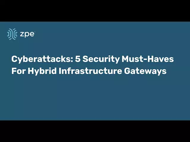Cyber Attacks: 5 Security Must haves for Hybrid Infrastructure Gateways